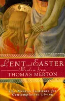 Saggezza quaresimale e pasquale di Thomas Merton: Scritture e preghiere quotidiane insieme alle parole di Thomas Merton - Lent and Easter Wisdom from Thomas Merton: Daily Scripture and Prayers Together with Thomas Merton's Own Words