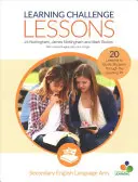 Lezioni di sfida all'apprendimento, arti della lingua inglese secondaria: 20 lezioni per guidare gli studenti attraverso il pozzo dell'apprendimento - Learning Challenge Lessons, Secondary English Language Arts: 20 Lessons to Guide Students Through the Learning Pit