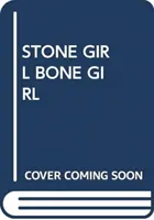 RAGAZZA DI PIETRA RAGAZZA D'OSSO - STONE GIRL BONE GIRL