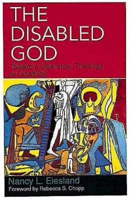 Il Dio disabile: Verso una teologia liberatoria della disabilità - The Disabled God: Toward a Liberatory Theology of Disability