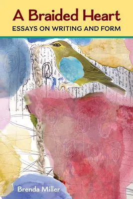 Un cuore intrecciato: Saggi sulla scrittura e la forma - A Braided Heart: Essays on Writing and Form