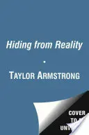 Nascondersi dalla realtà: La mia storia di amore, perdita e ricerca del coraggio interiore - Hiding from Reality: My Story of Love, Loss, and Finding the Courage Within