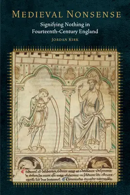 Sciocchezze medievali: Non significare nulla nell'Inghilterra del Quattordicesimo secolo - Medieval Nonsense: Signifying Nothing in Fourteenth-Century England