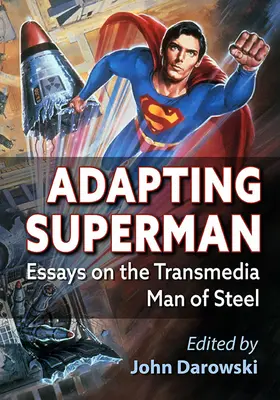 L'adattamento di Superman: saggi sull'uomo d'acciaio transmediale - Adapting Superman: Essays on the Transmedia Man of Steel