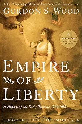 L'impero della libertà: Storia della prima Repubblica, 1789-1815 - Empire of Liberty: A History of the Early Republic, 1789-1815