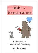 L'aragosta è la migliore medicina: Una raccolta di fumetti sull'amicizia - Lobster Is the Best Medicine: A Collection of Comics about Friendship