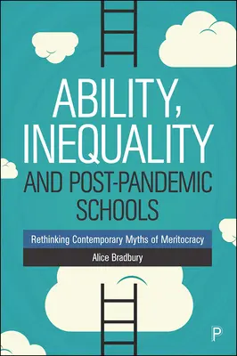 Capacità, disuguaglianza e scuole post-pandemiche: Ripensare i miti contemporanei della meritocrazia - Ability, Inequality and Post-Pandemic Schools: Rethinking Contemporary Myths of Meritocracy