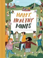 Menti sane e felici: Una guida per bambini al benessere emotivo - Happy, Healthy Minds: A Children's Guide to Emotional Wellbeing