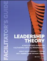 Teoria della leadership: Guida del facilitatore per coltivare prospettive critiche - Leadership Theory: Facilitator's Guide for Cultivating Critical Perspectives