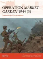 Operazione Market-Garden 1944 (3): Le missioni del XXX Corpo britannico - Operation Market-Garden 1944 (3): The British XXX Corps Missions