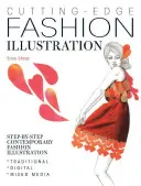 Illustrazione di moda all'avanguardia - Illustrazione di moda contemporanea passo dopo passo - tradizionale, digitale e a tecnica mista - Cutting-Edge Fashion Illustration - Step-by-step contemporary fashion illustration - traditional, digital and mixed media