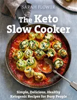 Keto Slow Cooker - Ricette chetogeniche semplici, deliziose e salutari per persone indaffarate - Keto Slow Cooker - Simple, Delicious, Healthy Ketogenic Recipes for Busy People