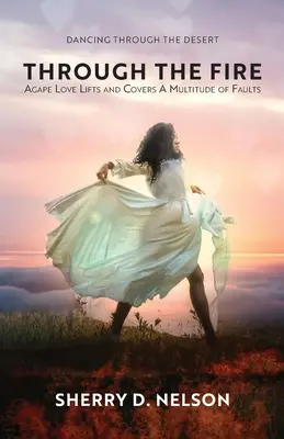 Attraverso il fuoco: L'amore agape solleva e copre una moltitudine di difetti - Through the Fire: Agape Love Lifts and Covers A Multitude of Faults