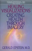Visualizzazioni di guarigione: Creare salute attraverso le immagini - Healing Visualizations: Creating Health Through Imagery