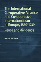 L'Alleanza Cooperativa Internazionale e il movimento cooperativo dei consumatori nel Nord Europa, 1860-1939 circa - The International Co-Operative Alliance and the consumer co-operative movement in northern Europe, C. 1860-1939