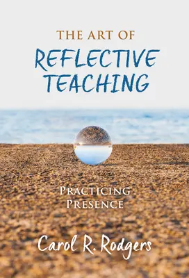L'arte dell'insegnamento riflessivo: praticare la presenza - The Art of Reflective Teaching: Practicing Presence