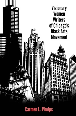Scrittrici visionarie del movimento artistico nero di Chicago - Visionary Women Writers of Chicago's Black Arts Movement