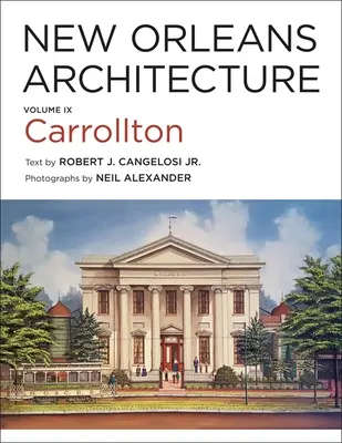 Architettura di New Orleans: Volume IX: Carrollton - New Orleans Architecture: Volume IX: Carrollton