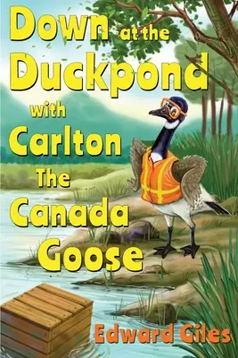 Giù allo stagno delle anatre con Carlton l'oca canadese - Down at the Duckpond with Carlton the Canada Goose