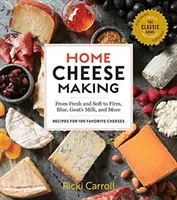 Fare il formaggio in casa, 4a edizione: Dai formaggi freschi e molli a quelli sodi, blu, di capra e altri ancora; Ricette per 100 formaggi preferiti - Home Cheese Making, 4th Edition: From Fresh and Soft to Firm, Blue, Goat's Milk, and More; Recipes for 100 Favorite Cheeses