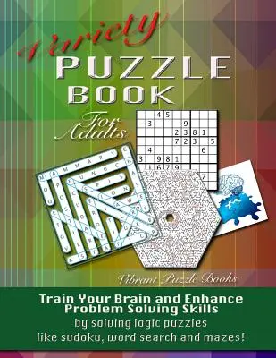 Libro di puzzle per adulti: Allena il tuo cervello e migliora le tue capacità di problem solving risolvendo puzzle logici come sudoku, ricerca di parole e labirinti! - Variety Puzzle Book For Adults: Train your brain and enhance problem solving skills by solving logic puzzles like sudoku, word search and mazes!