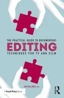 Guida pratica al montaggio dei documentari: Tecniche per la TV e il cinema - The Practical Guide to Documentary Editing: Techniques for TV and Film