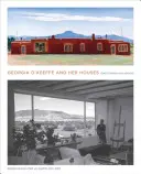 Georgia O'Keeffe e le sue case: Ghost Ranch e Abiquiu - Georgia O'Keeffe and Her Houses: Ghost Ranch and Abiquiu