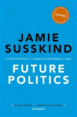 Politica del futuro: Vivere insieme in un mondo trasformato dalla tecnologia - Future Politics: Living Together in a World Transformed by Tech