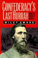 L'ultimo urrà della Confederazione: Spring Hill, Franklin e Nashville - The Confederacy's Last Hurrah: Spring Hill, Franklin, and Nashville