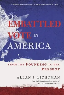 Il voto in crisi in America: Dalla fondazione al presente - The Embattled Vote in America: From the Founding to the Present