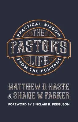 La vita del pastore: Saggezza pratica dei Puritani - The Pastor's Life: Practical Wisdom from the Puritans