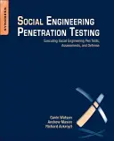 Test di penetrazione di ingegneria sociale: Esecuzione di pen-test di ingegneria sociale, valutazioni e difesa - Social Engineering Penetration Testing: Executing Social Engineering Pen Tests, Assessments and Defense