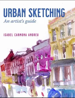 Urban Sketching: Guida per l'artista - Urban Sketching: An Artist's Guide