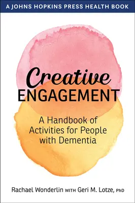 Impegno creativo: Un manuale di attività per persone affette da demenza - Creative Engagement: A Handbook of Activities for People with Dementia
