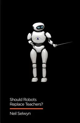 I robot dovrebbero sostituire gli insegnanti? L'intelligenza artificiale e il futuro dell'istruzione - Should Robots Replace Teachers?: AI and the Future of Education
