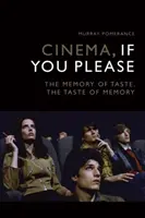 Cinema, se vuoi: La memoria del gusto, il gusto della memoria - Cinema, If You Please: The Memory of Taste, the Taste of Memory