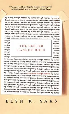 Il centro non può reggere: il mio viaggio attraverso la follia - The Center Cannot Hold: My Journey Through Madness