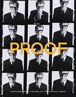 Proof: La fotografia nell'era del foglio a contatto dalla collezione di Mark Schwartz + Bettina Katz - Proof: Photography in the Era of the Contact Sheet from the Collection of Mark Schwartz + Bettina Katz
