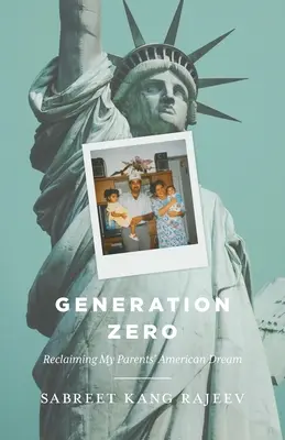Generazione Zero: Rivendicare il sogno americano dei miei genitori - Generation Zero: Reclaiming My Parents' American Dream