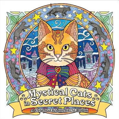 Gatti mistici in luoghi segreti: Un libro da colorare per gli amanti dei gatti - Mystical Cats in Secret Places: A Cat Lover's Coloring Book