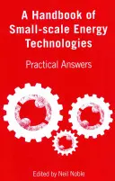 Un manuale di tecnologie energetiche su piccola scala: Risposte pratiche - A Handbook of Small-Scale Energy Technologies: Practical Answers
