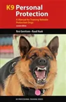 K9 Protezione Personale: Manuale per l'addestramento di cani da protezione affidabili - K9 Personal Protection: A Manual for Training Reliable Protection Dogs