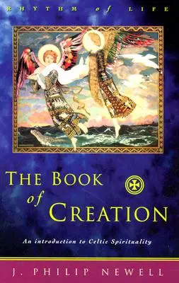 Il libro della creazione: Introduzione alla spiritualità celtica - The Book of Creation: An Introduction to Celtic Spirituality