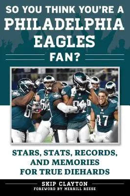 Pensi di essere un tifoso dei Philadelphia Eagles?: Stelle, statistiche, record e ricordi per i veri irriducibili - So You Think You're a Philadelphia Eagles Fan?: Stars, Stats, Records, and Memories for True Diehards