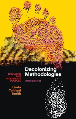 Metodologie decolonizzanti: Ricerca e popolazioni indigene - Decolonizing Methodologies: Research and Indigenous Peoples