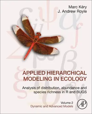 Modellazione gerarchica applicata all'ecologia: Analisi di distribuzione, abbondanza e ricchezza di specie in R e Insetti: Volume 2: Modelli dinamici e avanzati - Applied Hierarchical Modeling in Ecology: Analysis of Distribution, Abundance and Species Richness in R and Bugs: Volume 2: Dynamic and Advanced Model