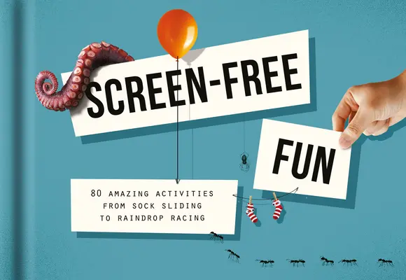 Divertimento senza schermo: 80 fantastiche attività, dallo scivolamento dei calzini alla corsa delle gocce di pioggia - Screen-Free Fun: 80 Amazing Activities from Sock Sliding to Raindrop Racing