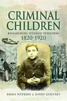 Bambini criminali: Ricerca sui delinquenti minorenni 1820-1920 - Criminal Children: Researching Juvenile Offenders 1820-1920