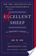 Pecore eccellenti: La diseducazione dell'élite americana e la via per una vita significativa - Excellent Sheep: The Miseducation of the American Elite and the Way to a Meaningful Life