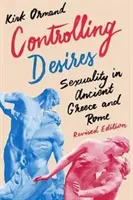 Controllare i desideri: La sessualità nell'antica Grecia e a Roma - Controlling Desires: Sexuality in Ancient Greece and Rome